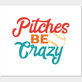 Pitches Be Crazy Posters and Art